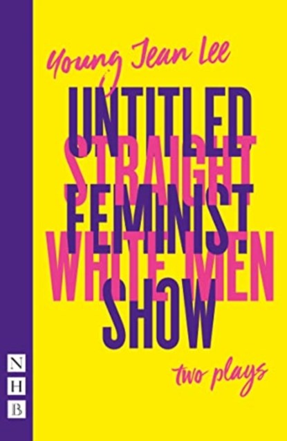 Straight White Men & Untitled Feminist Show: two plays, Young Jean Lee - Paperback - 9781839040535