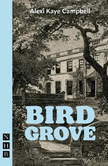Bird Grove, Alexi Kaye Campbell - Paperback - 9781839045554