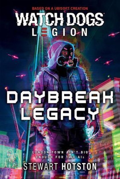 Watch Dogs® Legion: Daybreak Legacy, Stewart Hotston - Ebook - 9781839081392