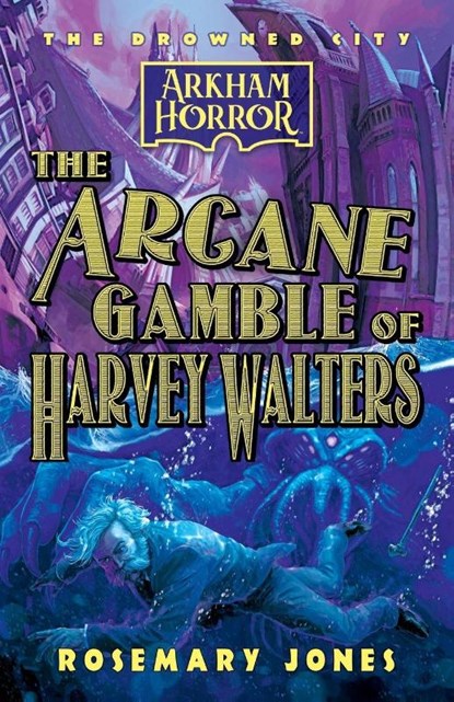 The Arcane Gamble of Harvey Walters, Rosemary Jones - Paperback - 9781839083549