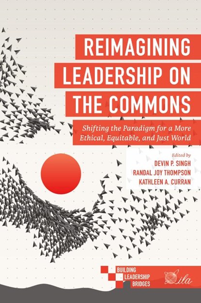 Reimagining Leadership on the Commons, Devin P. (Dartmouth College Singh ; Randal Joy (Fielding Graduate University Thompson ; Kathleen A. (Fielding Graduate University Curran - Paperback - 9781839095276