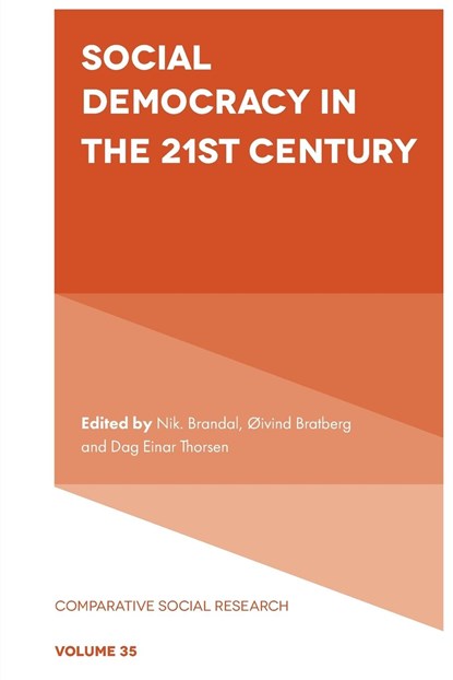 Social Democracy in the 21st Century, NIK (BJØRKNES UNIVERSITY COLLEGE,  Norway) Brandal ; Øivind (University of Oslo, Norway) Bratberg ; Dag Einar (University of South-Eastern, Norway) Thorsen - Paperback - 9781839099557