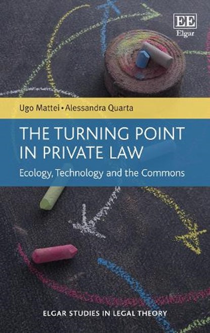 The Turning Point in Private Law, Ugo Mattei ; Alessandra Quarta - Paperback - 9781839100512
