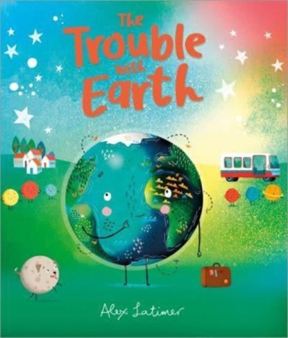 The Trouble with Earth, Alex Latimer - Paperback - 9781839130830