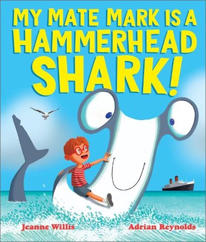My Mate Mark is a Hammerhead Shark!, Jeanne Willis - Paperback - 9781839130908