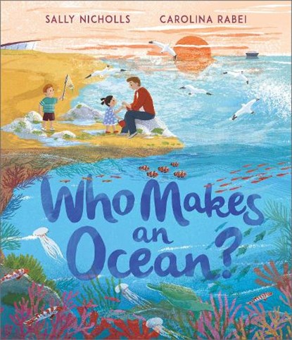 Who Makes an Ocean?, Sally Nicholls - Paperback - 9781839131318