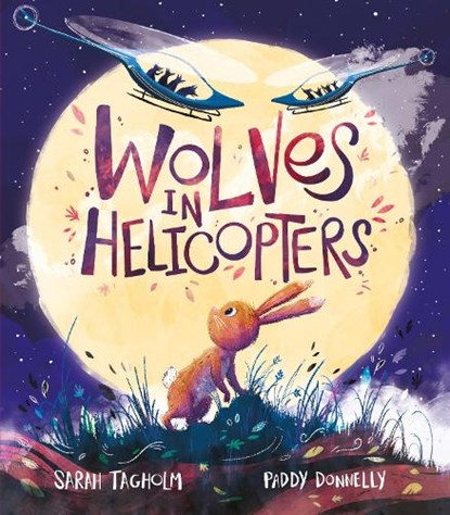 Wolves in Helicopters, Sarah Tagholm - Gebonden - 9781839131462