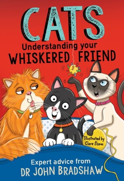 Cats: Understanding Your Whiskered Friend, Dr John Bradshaw - Paperback - 9781839132445