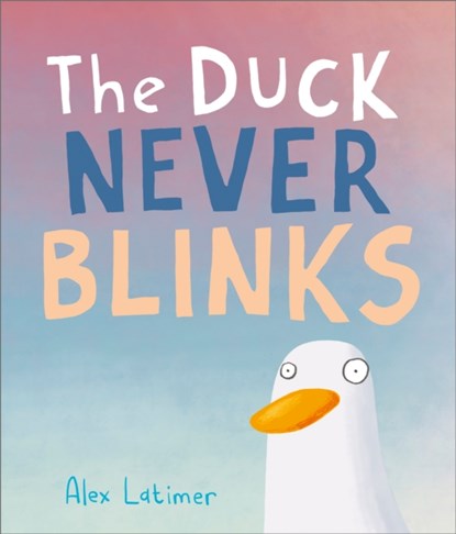 The Duck Never Blinks, Alex Latimer - Gebonden - 9781839132469