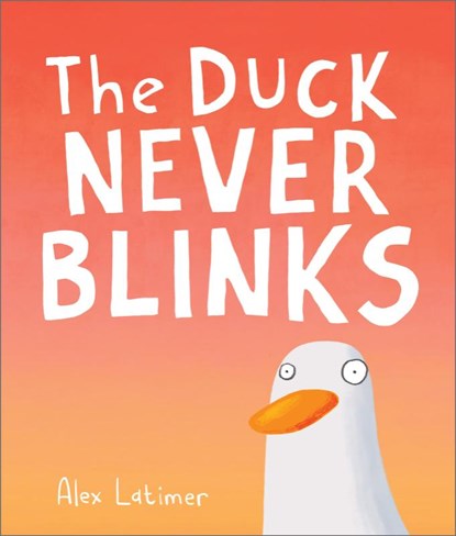 The Duck Never Blinks, Alex Latimer - Paperback - 9781839132476