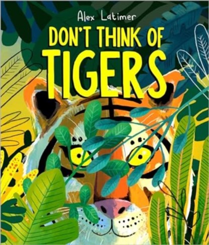 Don't Think of Tigers, Alex Latimer - Gebonden - 9781839133268