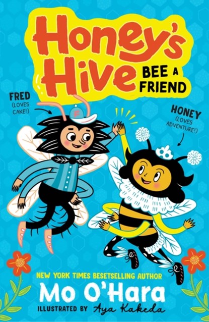 Honey's Hive:  Bee a Friend, Mo O'Hara - Paperback - 9781839133299