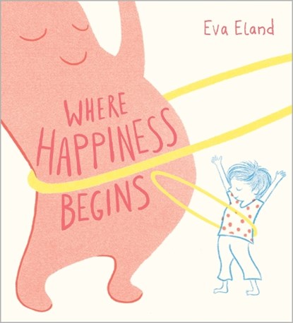 Where Happiness Begins, Eva Eland - Gebonden - 9781839133824