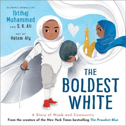 The Boldest White, Ibtihaj Muhammad ; S. K. Ali - Gebonden - 9781839134029