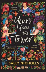 Yours From the Tower - Sally Nicholls - 9781839134814