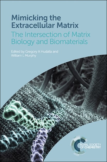 Mimicking the Extracellular Matrix, Gregory A (University of Florida Hudalla ; William L (University of Wisconsin - Madison Murphy - Paperback - 9781839161483