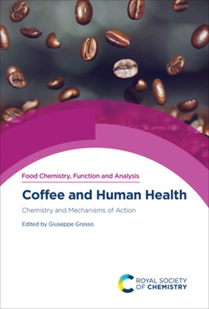 Coffee and Human Health: Chemistry and Mechanisms of Action, Giuseppe Grosso - Gebonden - 9781839163852