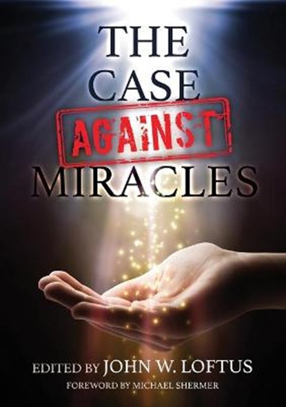 The Case Against Miracles, LOFTUS,  John W - Paperback - 9781839190087
