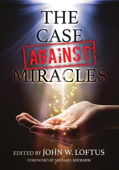The Case Against Miracles, LOFTUS,  John W - Paperback - 9781839193064