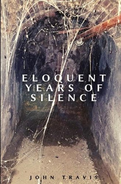 Eloquent Years of Silence, TRAVIS,  John - Paperback - 9781839193811