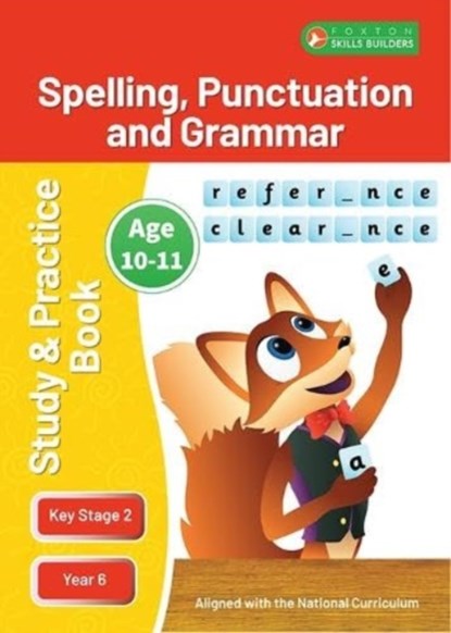 KS2 Spelling, Grammar & Punctuation Study and Practice Book for Ages 10-11 (Year 6) Perfect for learning at home or use in the classroom, Foxton Books - Paperback - 9781839251337