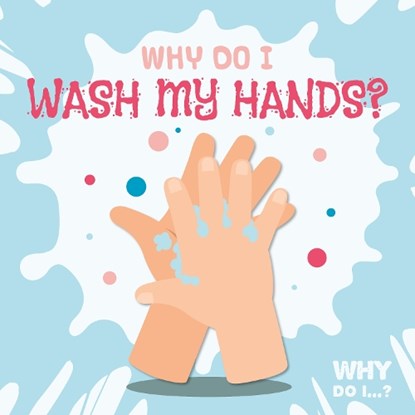 Why Do I Wash My Hands?, Madeline Tyler - Paperback - 9781839276941