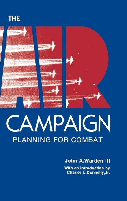 The Air Campaign, John a Warden - Gebonden - 9781839310058