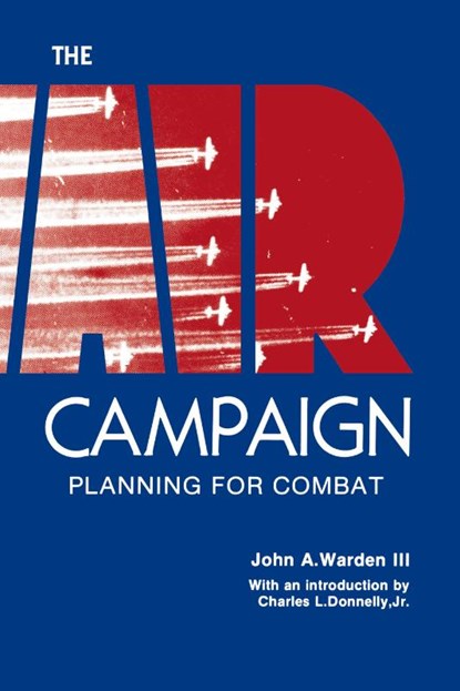 The Air Campaign, John a Warden - Gebonden - 9781839310058