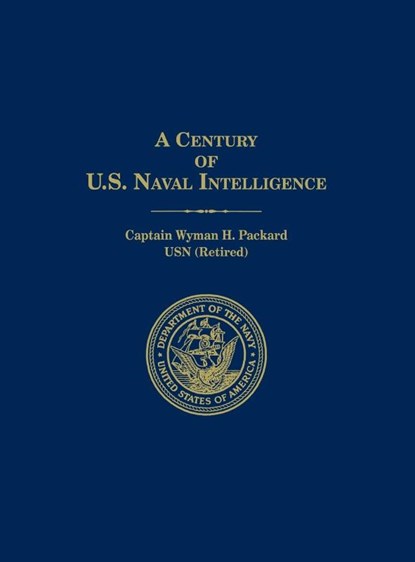 A Century of U.S. Naval Intelligence, Wyman H Packard - Gebonden - 9781839310362