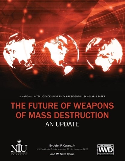 The Future of Weapons of Mass Destruction, Caves P John ; Carus W Seth ; National Intelligence University - Paperback - 9781839314162