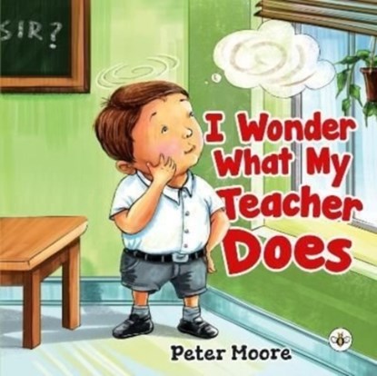 I Wonder What My Teacher Does, Peter Moore - Paperback - 9781839343681