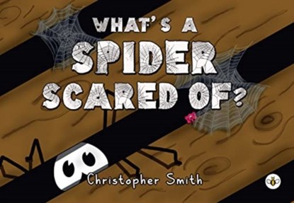 What's a Spider Scared of?, Christopher Smith - Paperback - 9781839345715