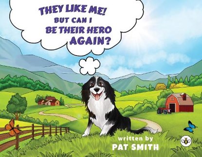 They Like Me! But Can I Be Their Hero Again?, Pat Smith - Paperback - 9781839345753
