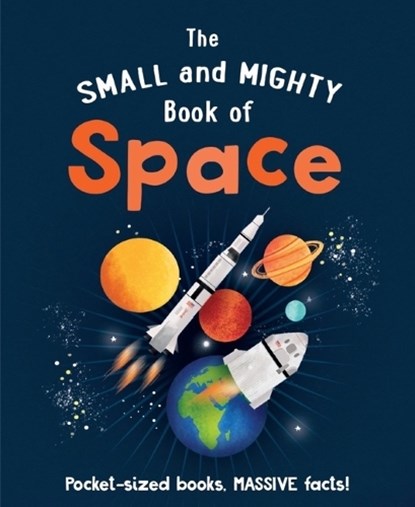 The Small and Mighty Book of Space: Pocket-Sized Books, Massive Facts!, Mike Goldsmith - Gebonden - 9781839351495