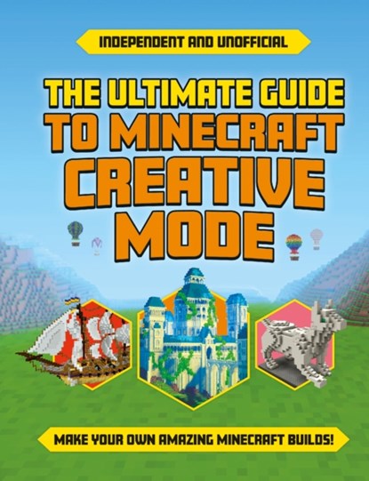 The Ultimate Guide to Minecraft Creative Mode (Independent & Unofficial), Eddie Robson - Paperback - 9781839352089