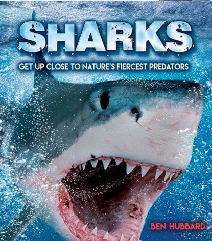 Sharks: Get Up Close to Nature's Fiercest Predators, Ben Hubbard - Paperback - 9781839352652