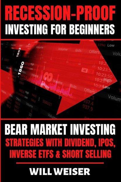 Recession-Proof investing for beginners, Will Weiser - Paperback - 9781839381263