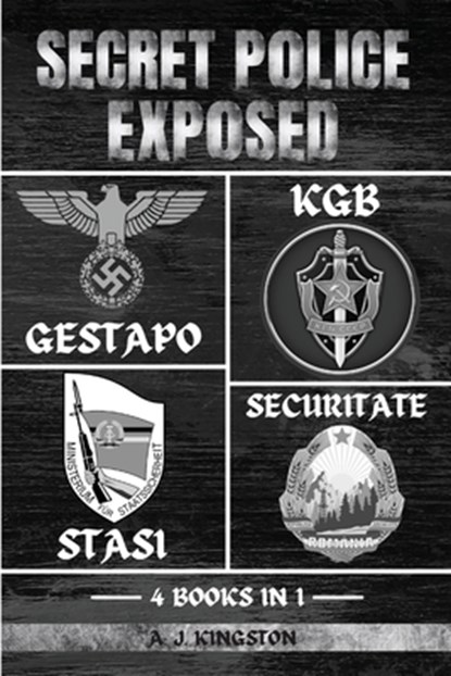 Secret Police Exposed: Gestapo, KGB, Stasi & Securitate, A. J. Kingston - Paperback - 9781839383588