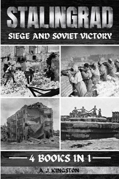 Stalingrad: Siege And Soviet Victory, A. J. Kingston - Paperback - 9781839383908