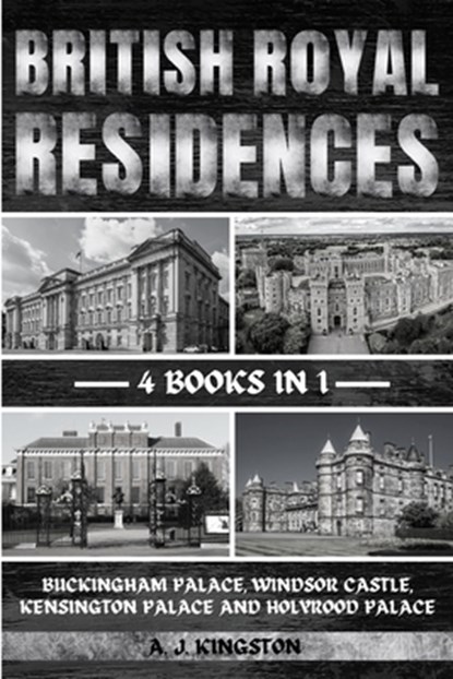 British Royal Residences, A. J. Kingston - Paperback - 9781839384929