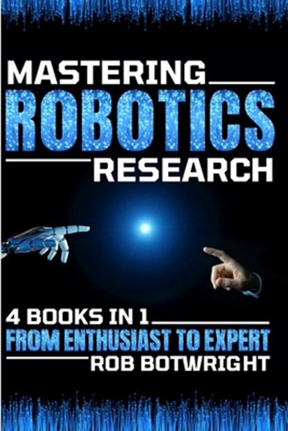 Mastering Robotics Research, Rob Botwright - Paperback - 9781839385131