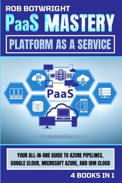 PaaS Mastery, Rob Botwright - Paperback - 9781839385919