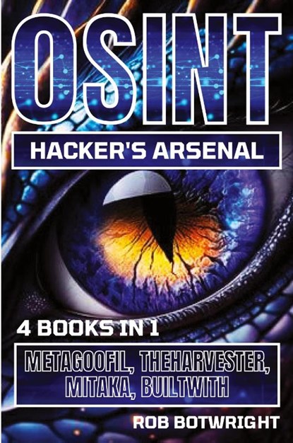 OSINT Hacker's Arsenal, Rob Botwright - Paperback - 9781839386350