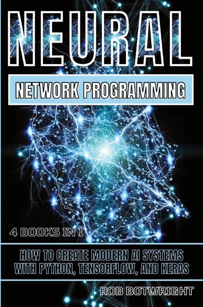 Neural Network Programming, Rob Botwright - Paperback - 9781839386442