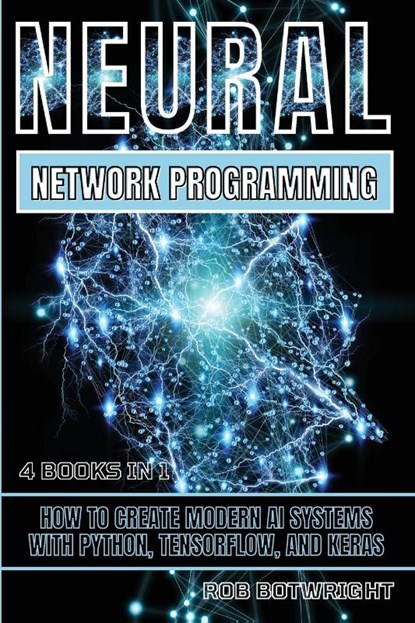 Neural Network Programming, Rob Botwright - Paperback - 9781839386442