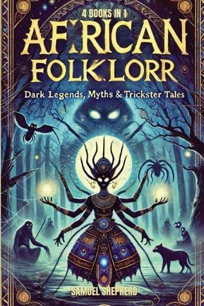 African Folklore: Dark Legends, Myths & Trickster Tales, Samuel Shepherd - Paperback - 9781839389184