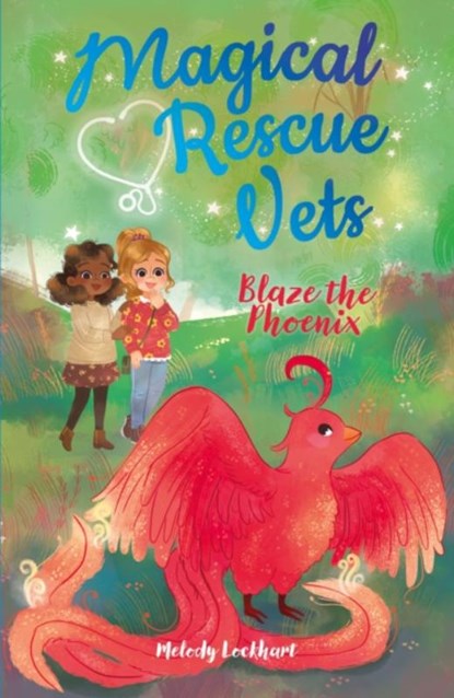 Magical Rescue Vets: Blaze the Phoenix, Melody Lockhart - Paperback - 9781839402524