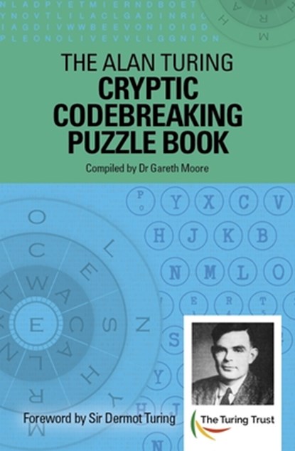The Alan Turing Cryptic Codebreaking Puzzle Book: Foreword by Sir Dermot Turing, Gareth Moore - Paperback - 9781839404917