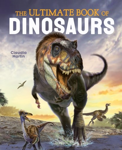 The Ultimate Book of Dinosaurs, Claudia Martin - Gebonden - 9781839405983