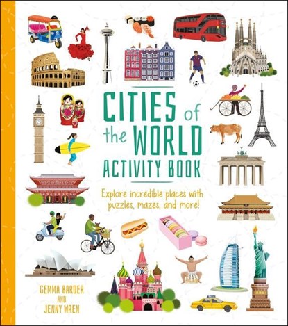 Cities of the World Activity Book: Explore Incredible Places with Puzzles, Mazes, and More!, Gemma Barder - Paperback - 9781839406218